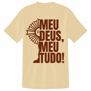 CAMISETA MEU DEUS MEU TUDO